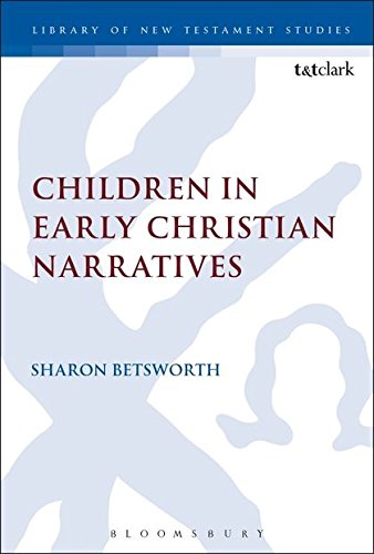 Children in Early Christian Narratives (Library of New Testament Studies, Band 521)
