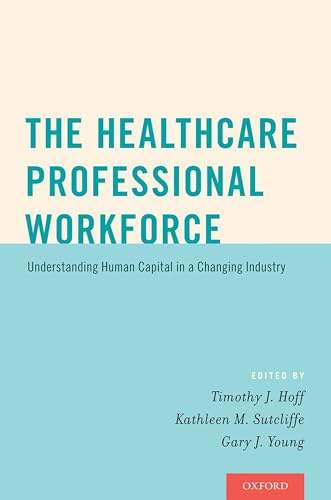 The Healthcare Professional Workforce: Understanding Human Capital in a Changing Industry