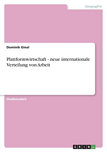 Plattformwirtschaft - neue internationale Verteilung von Arbeit