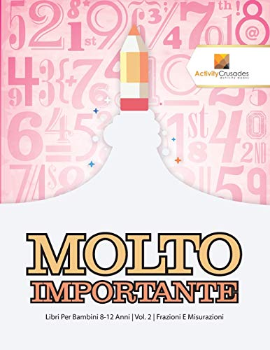 Molto Importante : Libri Per Bambini 8-12 Anni | Vol. 2 | Frazioni E Misurazioni