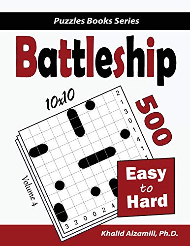 Battleship: 500 Easy to Hard Logic Puzzles (10x10) (Puzzles Books Series, Band 4)