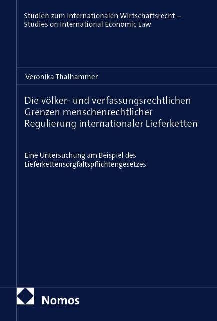 Die völker- und verfassungsrechtlichen Grenzen menschenrechtlicher Regulierung internationaler Lieferketten
