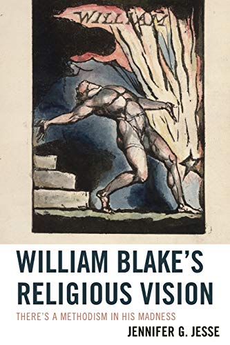 William Blake's Religious Vision: There's a Methodism in His Madness