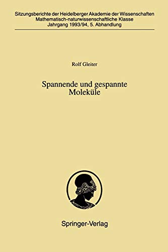 Spannende und gespannte Moleküle (Sitzungsberichte der Heidelberger Akademie der Wissenschaften, 1993/94 / 5, Band 5)