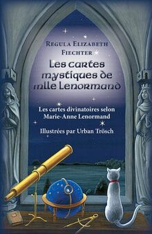 Les Cartes Mystiques de Mlle Lenormand - FR: Les cartes divinatoires selon Marie Anne Lenormand (Édition française)