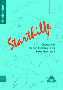 Starthilfe Mathematik. Übungsheft. Für den Einstieg in die Sekundarstufe II. (Lernmaterialien)