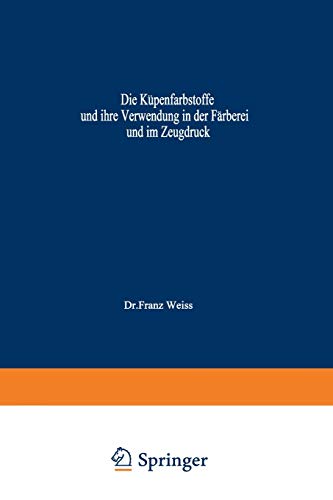 Die Küpenfarbstoffe und ihre Verwendung in der Färberei und im Zeugdruck