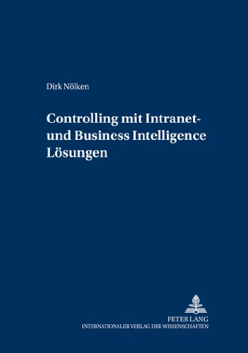 Controlling mit Intranet- und Business Intelligence Lösungen (Controlling und Management / Controlling and Management)