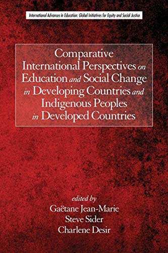 Comparative International Perspectives on Education and Social Change in Developing Countries and Indigenous Peoples in Developed Countries ... Initiatives for Equity and Social Justice)