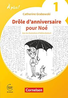 À plus ! Neubearbeitung - 1. und 2. Fremdsprache - Band 1: Drôle d'anniversaire pour Noé - Ersatzlektüre 2 - Mit Hörbuch und Arbeitsblättern online