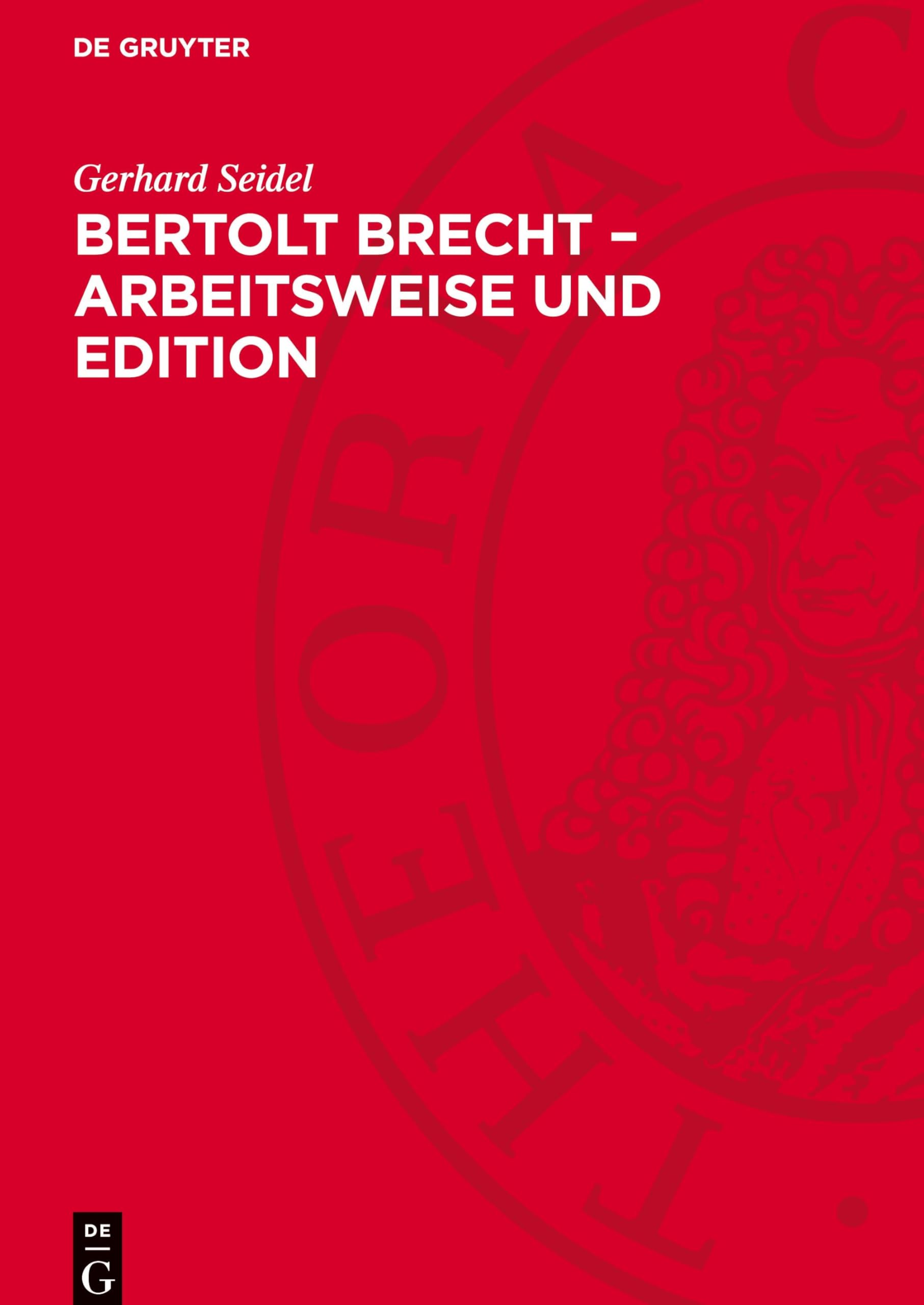 Bertolt Brecht - Arbeitsweise und Edition: Das literarische Werk als Prozeß