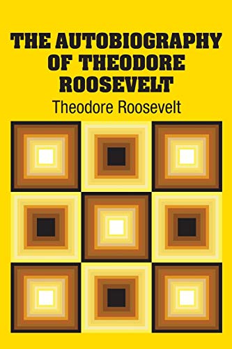 The Autobiography of Theodore Roosevelt