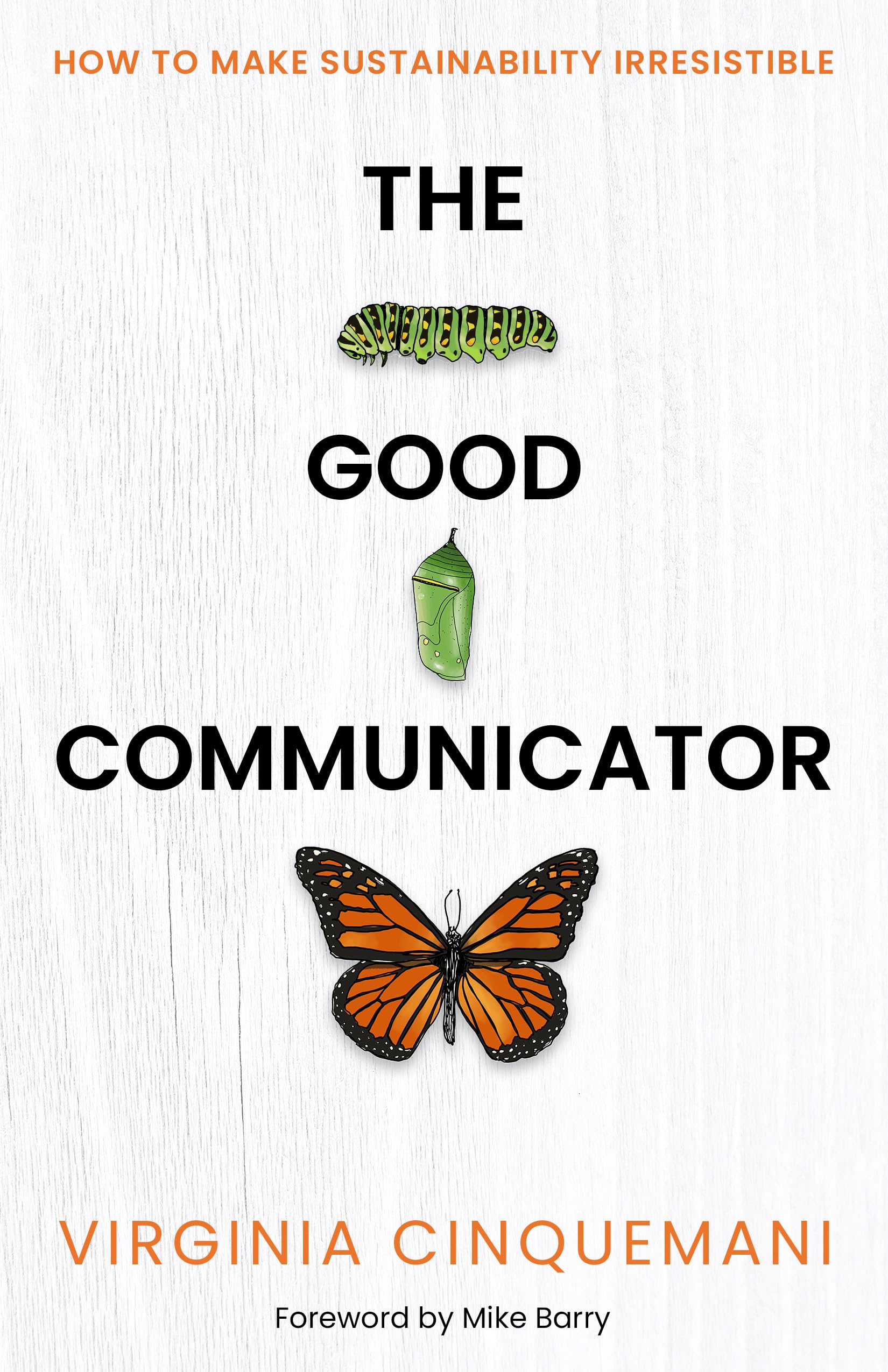 The Good Communicator: How to make sustainability irresistible