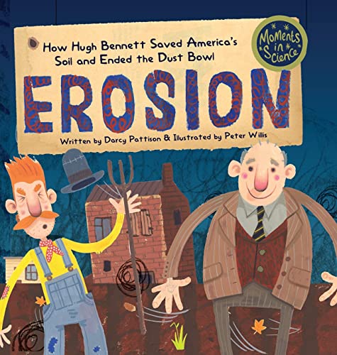 Erosion: How Hugh Bennett Saved America's Soil and Ended the Dust Bowl (Moments in Science, Band 5)