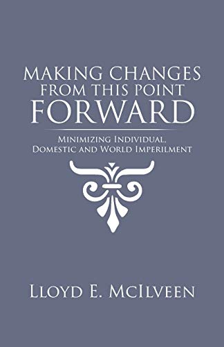 Making Changes from This Point Forward: Minimizing Individual, Domestic and World Imperilment