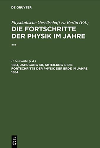 Die Fortschritte der Physik der Erde im Jahre 1884 (Die Fortschritte der Physik im Jahre ...)