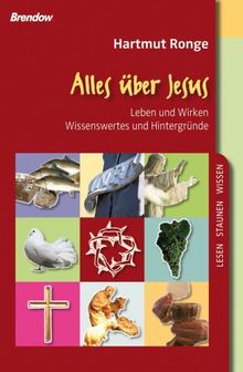 Alles über Jesus: Leben und Wirken