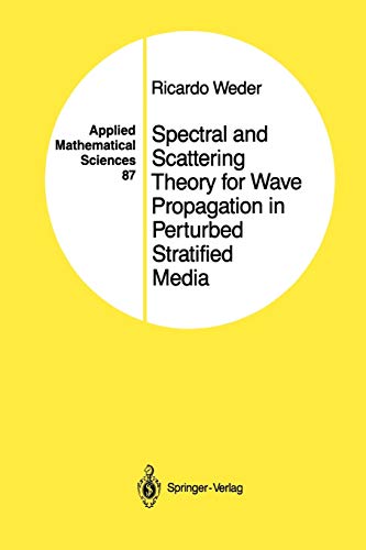 Spectral and Scattering Theory for Wave Propagation in Perturbed Stratified Media (Applied Mathematical Sciences, 87, Band 87)