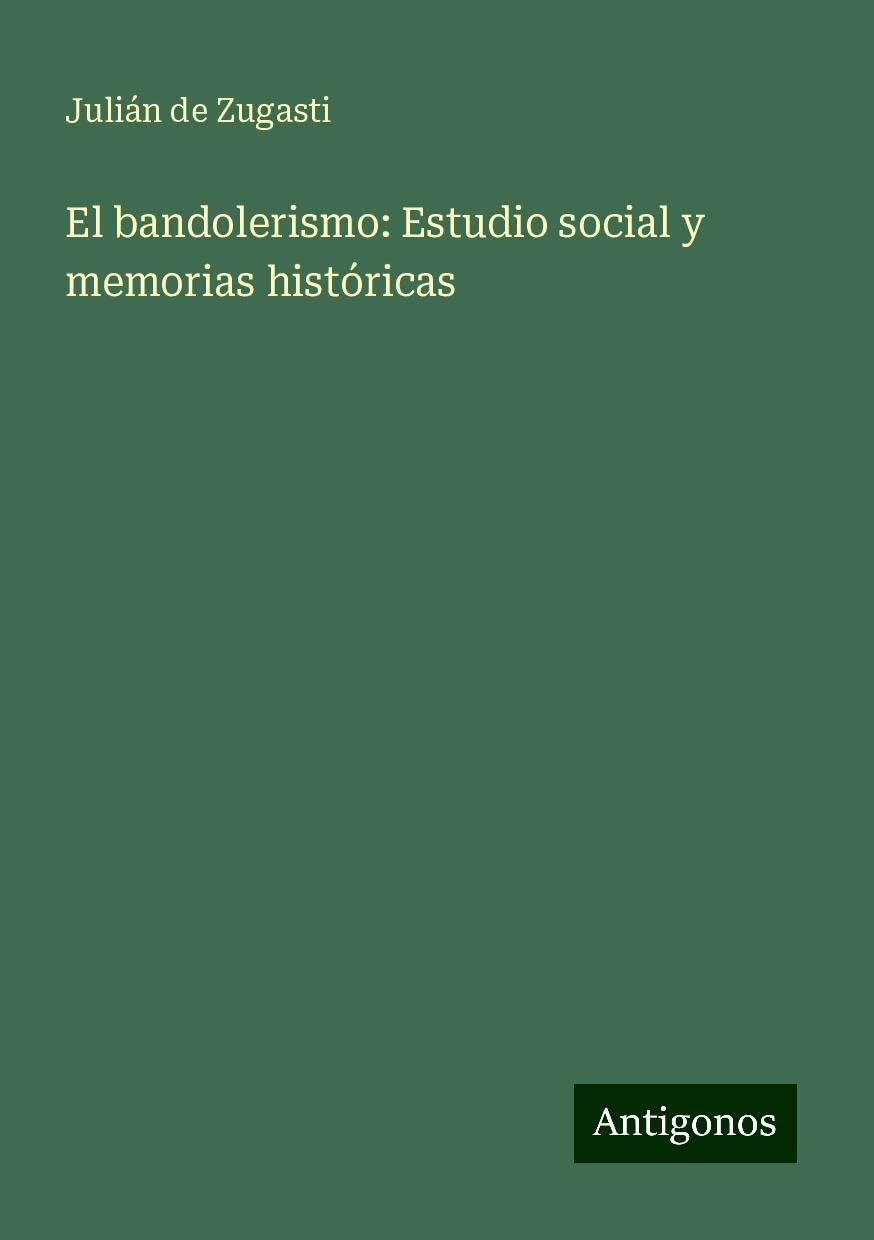 El bandolerismo: Estudio social y memorias históricas
