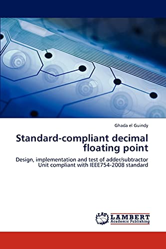 Standard-compliant decimal floating point: Design, implementation and test of adder/subtractor Unit compliant with IEEE754-2008 standard