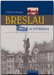 BRESLAU in 144 Bildern - 80 Seiten mit 144 historischen S/W-Abbildungen - RAUTENBERG Verlag