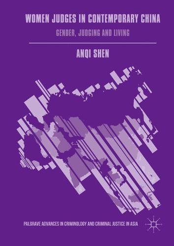 Women Judges in Contemporary China: Gender, Judging and Living (Palgrave Advances in Criminology and Criminal Justice in Asia)
