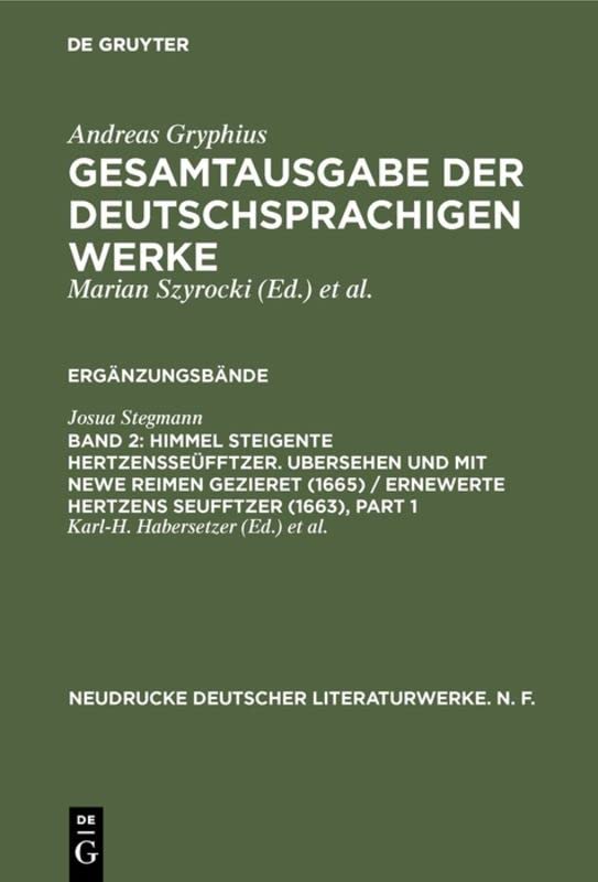 Himmel Steigente HertzensSeüfftzer. Ubersehen und mit newe Reimen gezieret (1665) / Ernewerte Hertzens Seufftzer (1663): Kritische Ausgabe der Vorlage ... (Neudrucke deutscher Literaturwerke. N. F.)