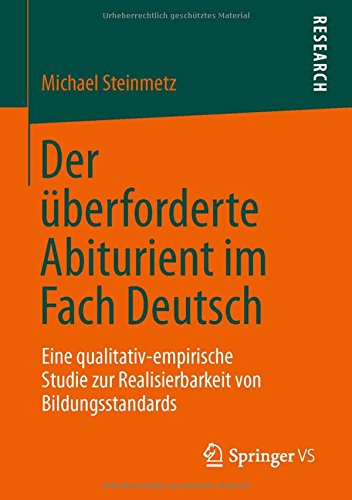 Der überforderte Abiturient im Fach Deutsch: Eine qualitativ-empirische Studie zur Realisierbarkeit von Bildungsstandards