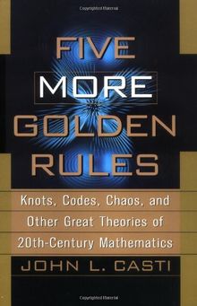 More Golden Rules P: Knots, Codes, Chaos and Other Great Theories of 20th-century Mathematics
