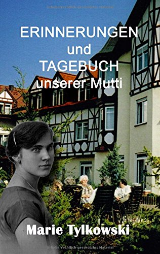 Erinnerungen und Tagebuch unserer Mutti
