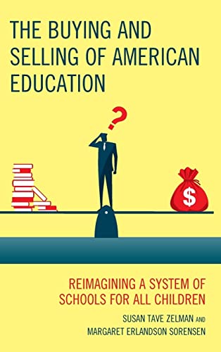 The Buying and Selling of American Education: Reimagining a System of Schools for All Children (New Frontiers in Education)