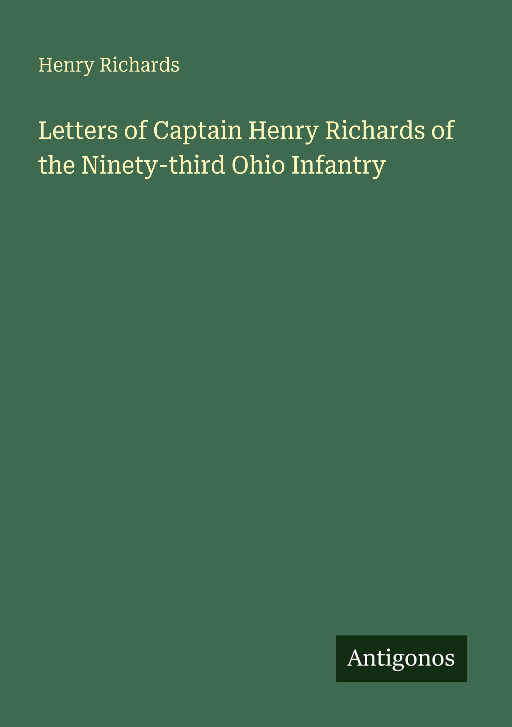 Letters of Captain Henry Richards of the Ninety-third Ohio Infantry