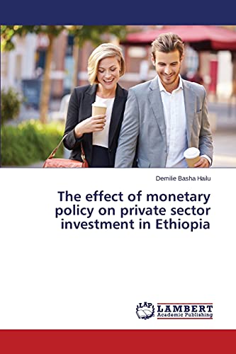 The effect of monetary policy on private sector investment in Ethiopia