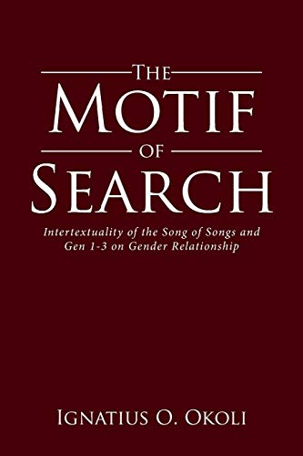 The Motif of Search: Intertextuality of the Song of Songs and Gen 1-3 on Gender Relationship