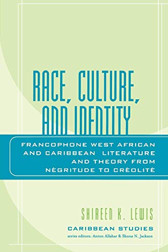 Race, Culture, and Identity: Francophone West African and Caribbean Literature and Theory from NZgritude to CrZolitZ (Caribbean Studies)