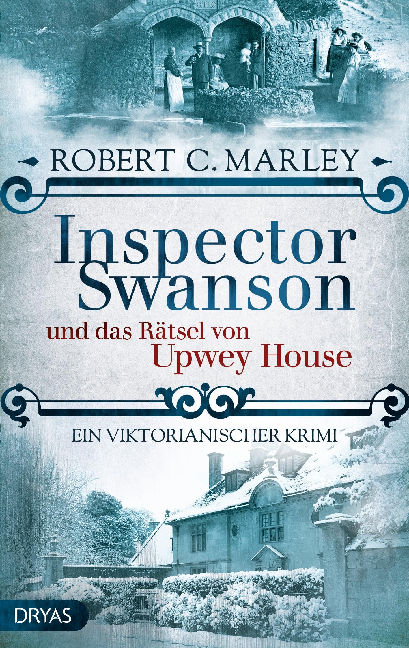 Inspector Swanson und das Rätsel von Upwey House: Ein viktorianischer Krimi