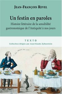 Un festin en paroles : histoire littéraire de la sensibilité gastronomique de l'Antiquité à nos jours