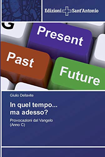 In quel tempo... ma adesso?: Provocazioni dal Vangelo (Anno C)