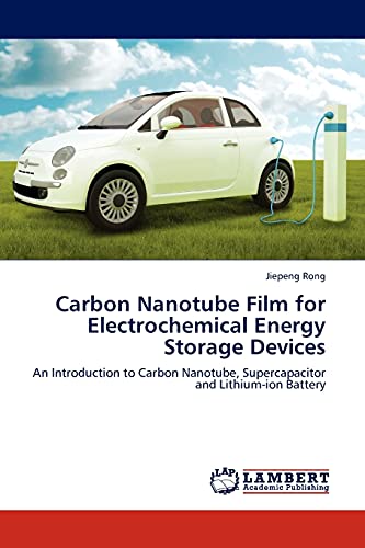 Carbon Nanotube Film for Electrochemical Energy Storage Devices: An Introduction to Carbon Nanotube, Supercapacitor and Lithium-ion Battery