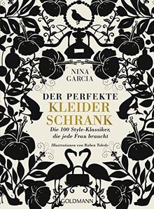 Der perfekte Kleiderschrank: Die 100 Style-Klassiker, die jede Frau braucht - Illustrationen von Ruben Toledo