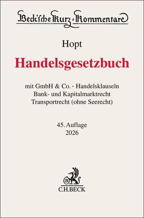 Handelsgesetzbuch. HGB: mit GmbH & Co., Handelsklauseln, Bank- und Kapitalmarktrecht, Transportrecht (ohne Seerecht) (Beck'sche Kurz-Kommentare)