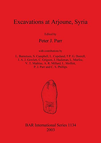 Excavations at Arjourne, Syria (British Archaeological Reports, Band 1134)