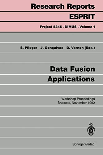 Data Fusion Applications: Workshop Proceedings Brussels, November 25, 1992 (Research Reports Esprit, 1, Band 1)