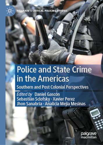 Police and State Crime in the Americas: Southern and Postcolonial Perspectives (Palgrave's Critical Policing Studies)