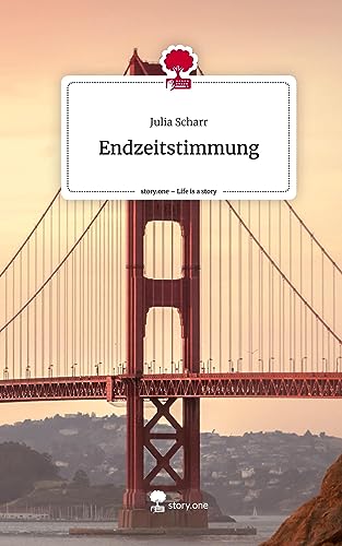 Endzeitstimmung. Life is a Story - story.one