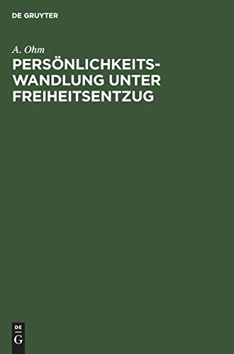 Persönlichkeitswandlung unter Freiheitsentzug: Auswirkungen von Strafen und Massnahmen