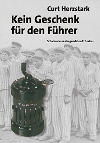Kein Geschenk für den Führer: Schicksal eines begnadeten Erfinders