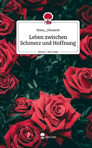 Leben zwischen Schmerz und Hoffnung. Life is a Story - story.one