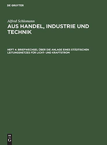 Briefwechsel über die Anlage eines städtischen Leitungsnetzes für Licht- und Kraftstrom (Alfred Schlomann: Aus Handel, Industrie und Technik)