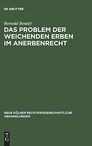 Das Problem der weichenden Erben im Anerbenrecht (Neue Kölner rechtswissenschaftliche Abhandlungen, 13, Band 13)